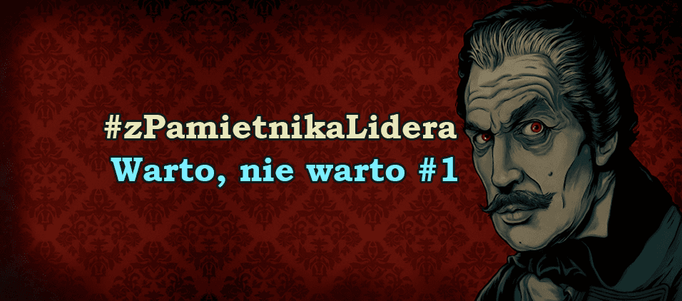 Z pamiętnika lidera - Warto, nie warto #1
