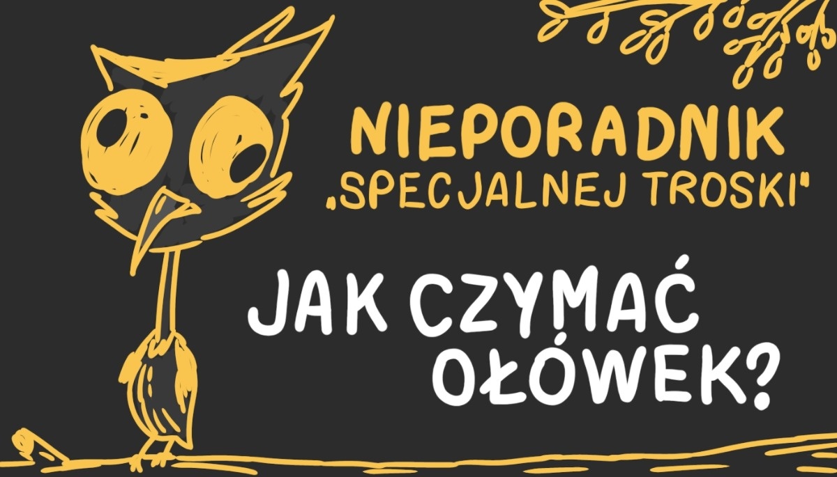 NIEPORADNIK ST: Jak czymać ołówek?