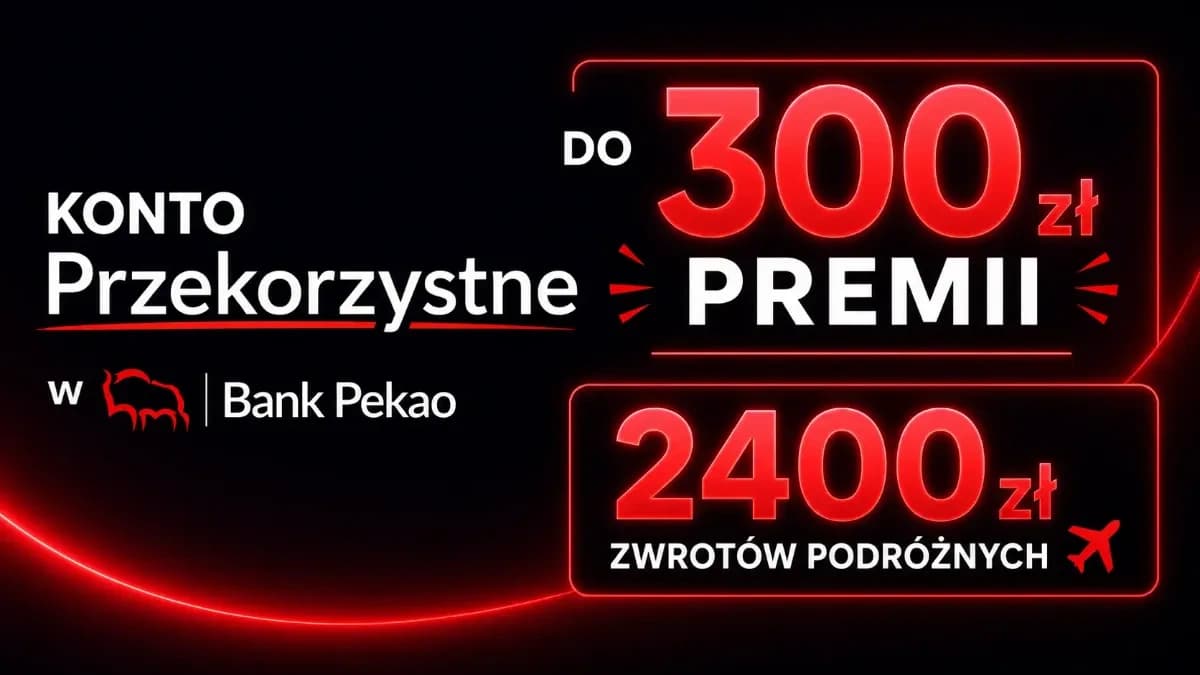Do 2700 zł premii (300 zł na start) + 5,7% na oszczędnościach w Banku Pekao S.A.