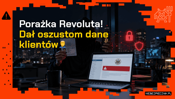 Poważna wpadka Revoluta: przekazał dane klientów oszustom. Poszkodowani mają być też Polacy