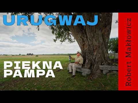 „Piękna pampa" - ROBERT MAKŁOWICZ URUGWAJ odc.277