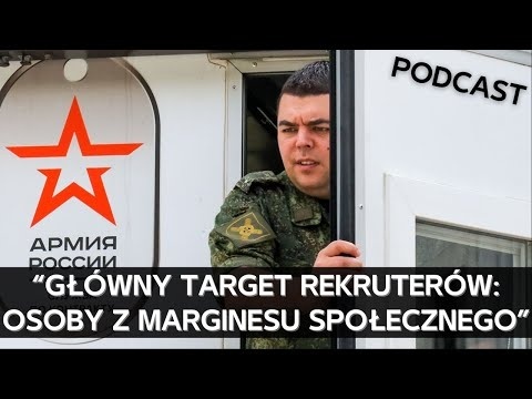 Jak Rosjanie wysyłają na wojnę swoich współobywateli i ile na tym zarabiają [PODCAST]