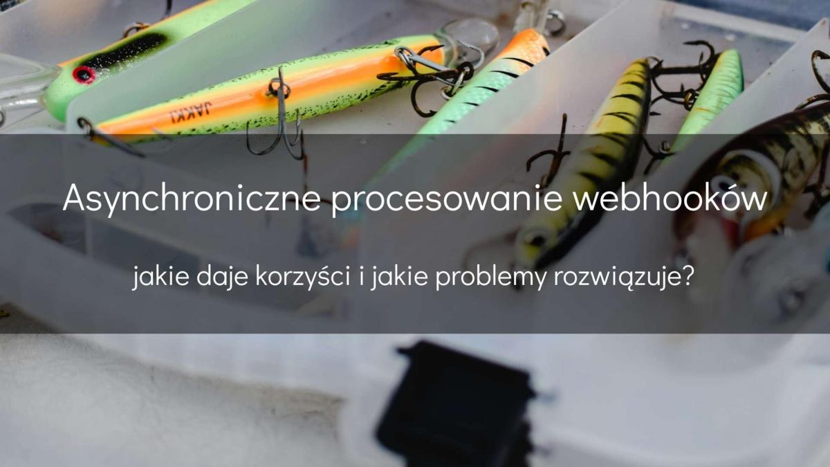 Asynchroniczne procesowanie webhooków - devszczepaniak.pl